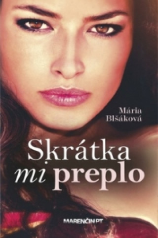 Kniha Skrátka mi preplo Mária Blšáková