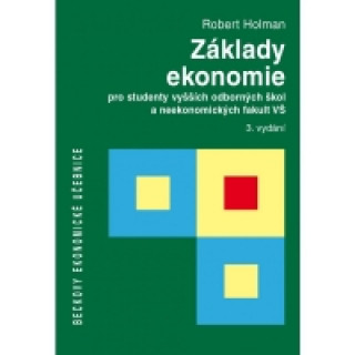 Kniha Základy ekonomie pro studenty vyšších odborných škol a neekonomických fakult VŠ Robert Holman