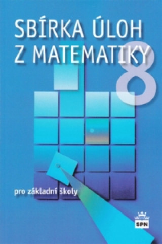 Kniha Sbírka úloh z matematiky 8 pro základní školy Josef Trejbal