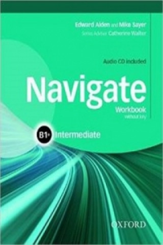 Książka Navigate: B1+ Intermediate: Workbook with CD (without key) E. Alden; M. Sayer
