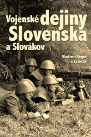 Könyv Vojenské dejiny Slovenska a Slovákov Vladimír Segeš