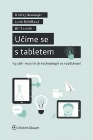Kniha Učíme se s tabletem Lucie Rohlíková; Jiří Zounek; Ondřej Neumajer