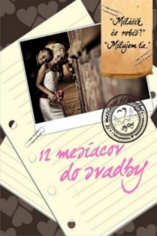 Kniha 12 mesiacov do svadby Kolektív autorov svadobnej agentúry MyDay