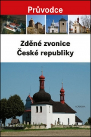 Materiale tipărite Zděné zvonice České republiky Karel Kuča