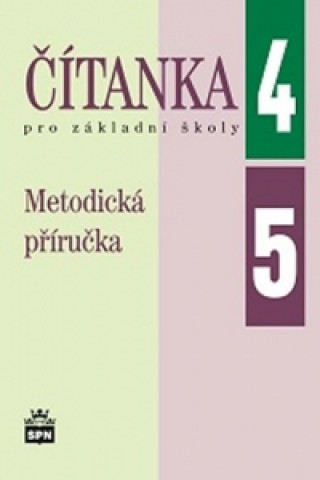 Könyv Čítanka pro základní školy 4, 5 Metodická příručka Jana Čeňková