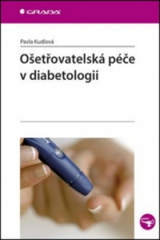 Kniha Ošetřovatelská péče v diabetologii Pavla Kudlová