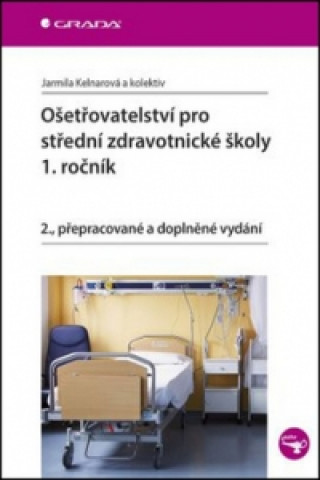 Kniha Ošetřovatelství pro střední zdravotnické školy - 1. ročník Jarmila Kelnarová