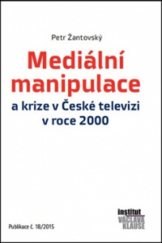 Book Mediální manipulace a krize v ČT v roce 2000 Petr Žantovský