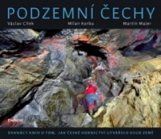 Carte Podzemní Čechy Václav Cílek; Milan Korba; Martin Majer