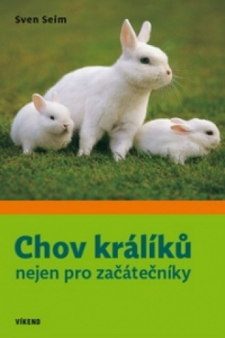 Kniha Chov králíků nejen pro začátečníky Sven Seim