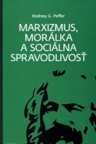 Book Marxizmus, morálka a sociálna spravodlivosť Rodney G. Peffer