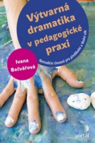 Kniha Výtvarná dramatika v pedagogické praxi Ivana Bečvářová