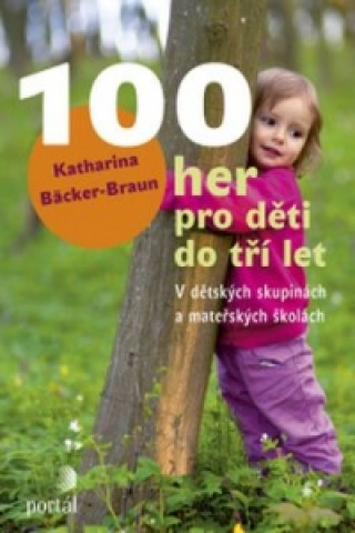 Könyv 100 her pro děti do tří let Katharina Bäcker-Braun