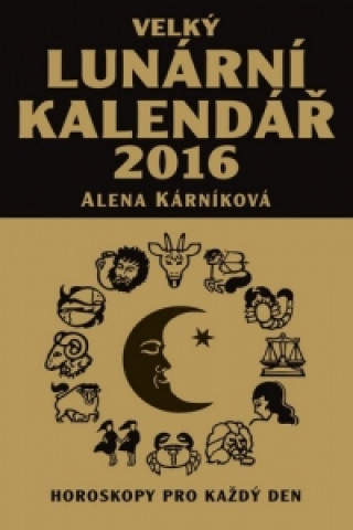 Carte Velký lunární kalendář 2016 Alena Kárníková