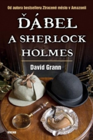 Kniha Ďábel a Sherlock Holmes David Grann