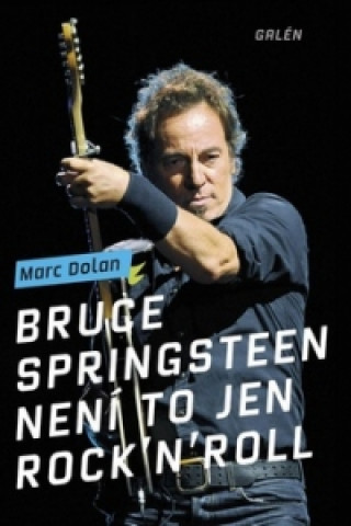 Book Bruce Springsteen Není to jen rock'n'roll Marc Dolan