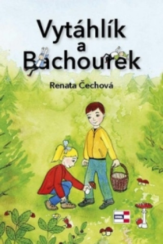 Kniha Vytáhlík a Bachourek Renata Čechová