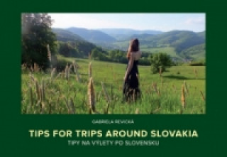 Könyv Tipy na výlety po Slovensku Tips for trips around Slovakia Gabriela Revická