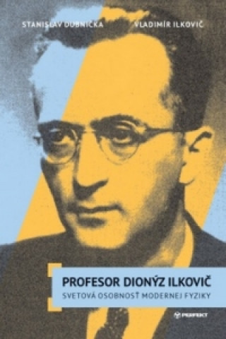 Book Profesor Dionýz Ilkovič Ilkovič Vladimír