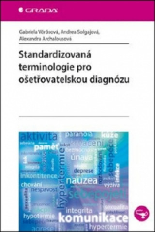 Book Standardizovaná terminologie pro ošetřovatelskou diagnózu Gabriela Vörösová