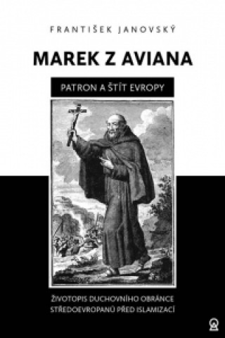 Книга Marek z Aviana patron a štít Evropy František Janovský