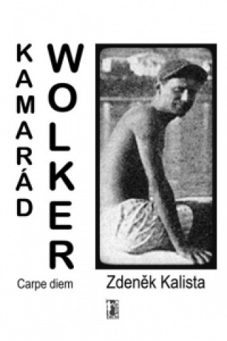 Knjiga Kamarád Wolker Zdeněk Kalista