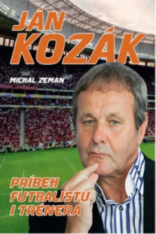 Könyv Ján Kozák Príbeh futbalového rebela Michal Zeman