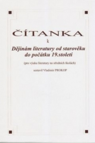 Knjiga Čítanka k dějinám literatury od starověku do počátku 19. století Vladimír Prokop