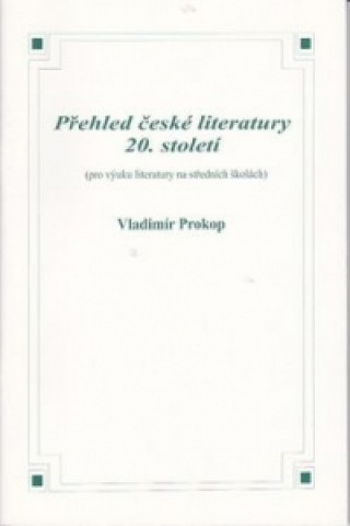 Carte Přehled české literatury 20. století Vladimír Prokop