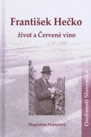 Könyv František Hečko Život a Červené víno Magdaléna Hajnošová