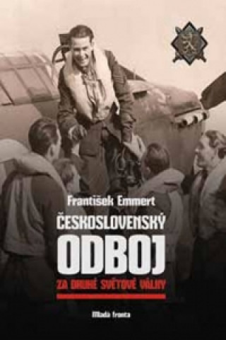Könyv Československý odboj za druhé světové války František Emmert