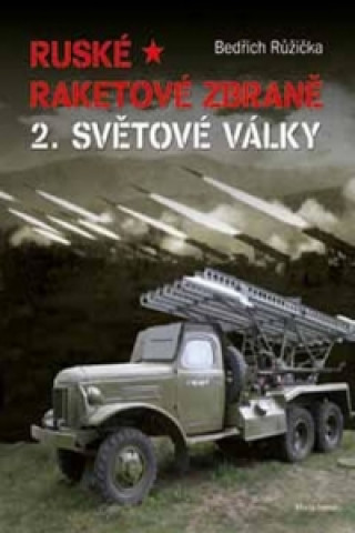 Kniha Ruské raketové zbraně 2. světové války Bedřich Růžička