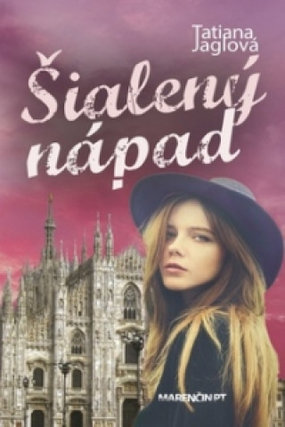 Carte Šialený nápad Tatiana Jaglová