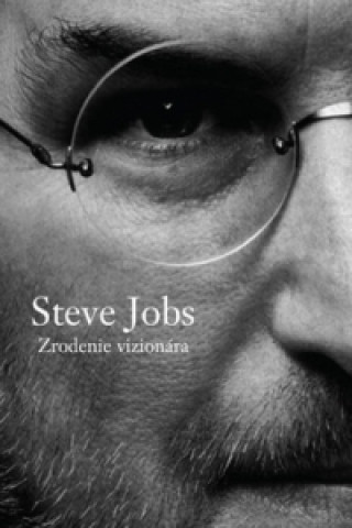 Kniha Steve Jobs Zrodenie vizionára Brent Schlender
