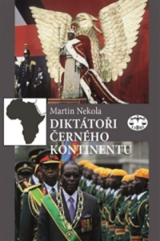 Kniha Diktátoři černého kontinentu Martin Nekola