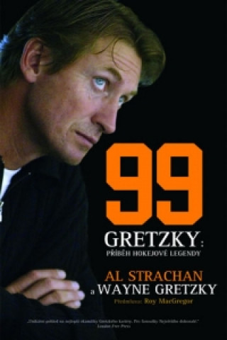 Book 99 Gretzky: Příběh hokejové legendy Wayne Gretzky