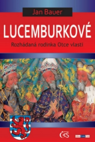 Книга Lucemburkové Jan Bauer