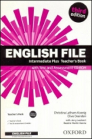 Carte English File third edition: Intermediate Plus: Teacher's Book with Test and Assessment CD-ROM Latham-Koenig Christina; Oxenden Clive
