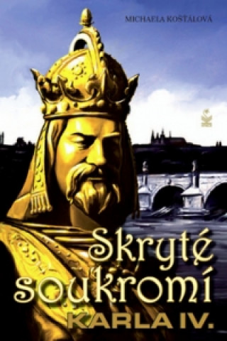 Книга Skryté soukromí Karla IV. Michaela Košťálová