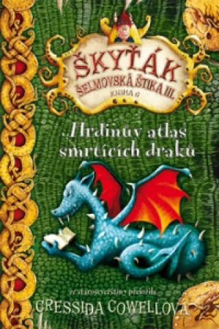Könyv Škyťák Hrdinův atlas smrtících draků (kniha 6) Cressida Cowell