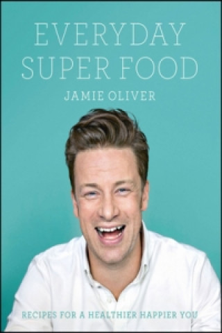 Knjiga Jamie Oliver Everyday Super Food Jamie Oliver