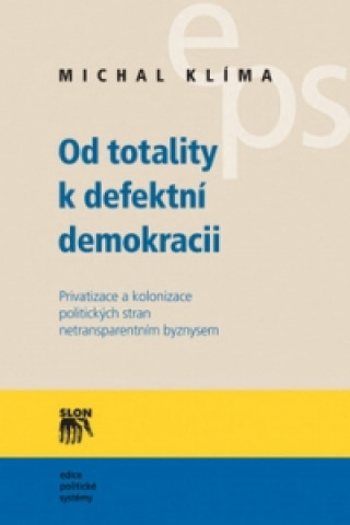 Könyv Od totality k defektní demokracii Michal Klíma