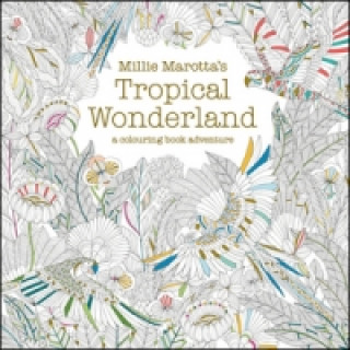 Könyv Millie Marotta's Tropical Wonderland Millie Marotta