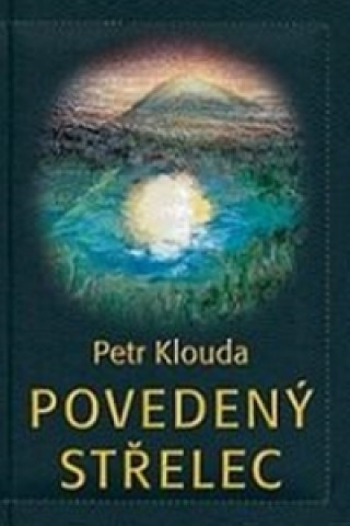 Kniha Povedený střelec Petr Klouda