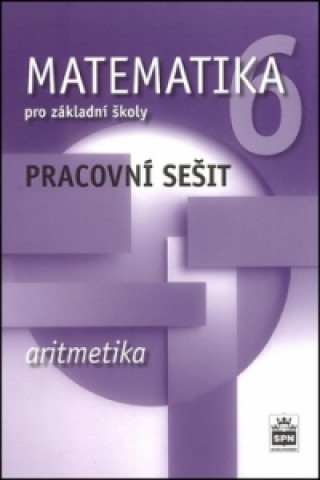 Carte Matematika 6 pro základní školy Aritmetika Pracovní sešit Jitka Boušková