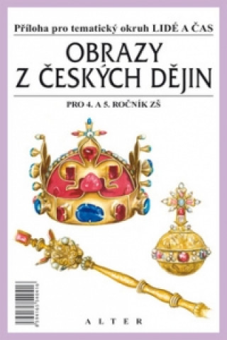 Carte Obrazy z českých dějin pro 4. a 5. ročník ZŠ František Čapka