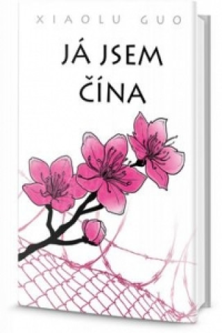 Kniha Já jsem Čína Xiaolu Guo