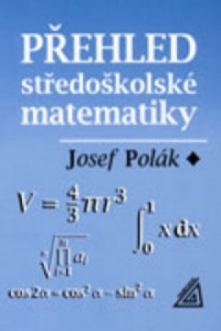 Carte Přehled středoškolské matematiky Josef Polák