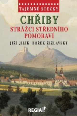 Книга Chřiby Strážci středního Pomoraví Jiří Jilík