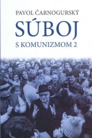 Knjiga Súboj s komunizmom 2 Paľo Čarnogurský